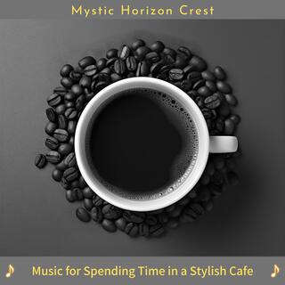 Music for Spending Time in a Stylish Cafe