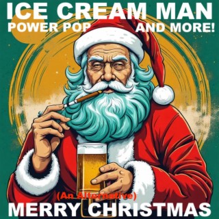 Episode 534: Ice Cream Man Power Pop and More - (An Alternative) Merry Christmas
