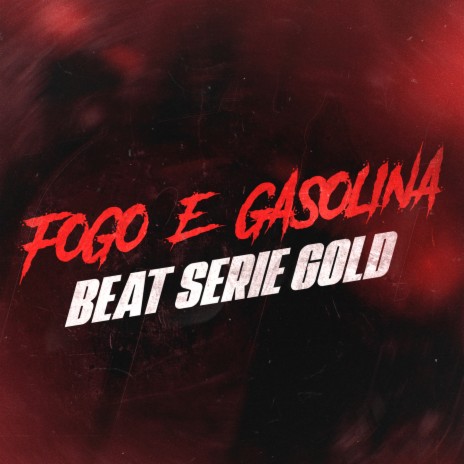 FOGO E GASOLINA BEAT SERIE GOLD | Boomplay Music