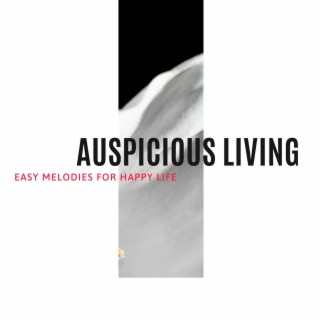 Auspicious Living - Easy Melodies for Happy Life