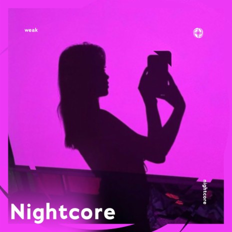 Weak - Nightcore ft. Tazzy