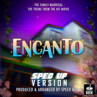 The Family Madrigal (From Encanto) (Sped-Up Version) lyrics | Boomplay Music