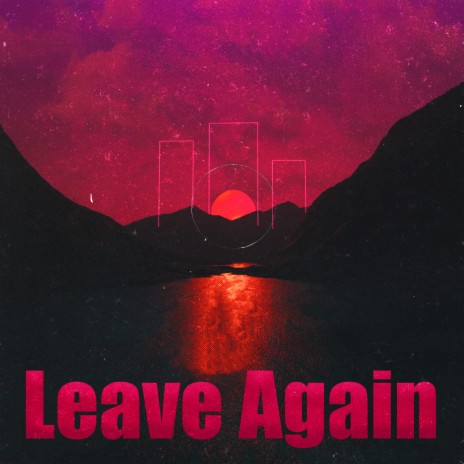 Leave Again | Boomplay Music