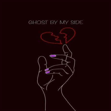 GHOST BY MY SIDE