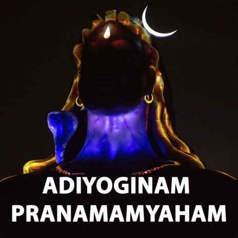 Adiyoginam Pranamamyaham