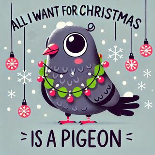 All I Want for Christmas is a Pigeon