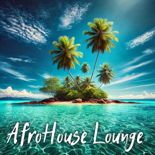 AfroHouse Hustle: Tropical Lounge Music