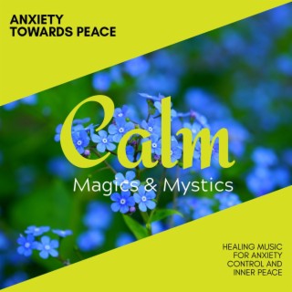 Anxiety Towards Peace - Healing Music for Anxiety Control and Inner Peace