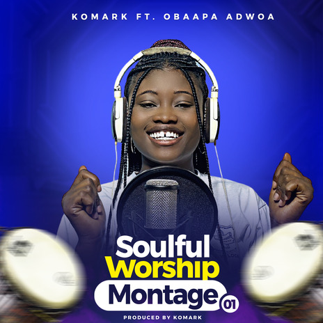 Soulful Worship Montage 01 ft. Obaapa Adwoa | Boomplay Music