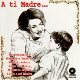 A Ti Madre…