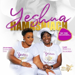 YESHUA HAMASHIAC (feat. Harmony Deh)