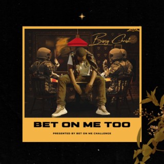 Bet On Me Too lyrics | Boomplay Music