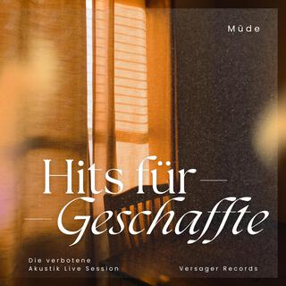 Hits für Geschaffte (Die verbotene Akustik Live Session) (Akustisch & Live)