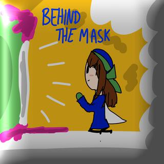 BEHIND THE MASK