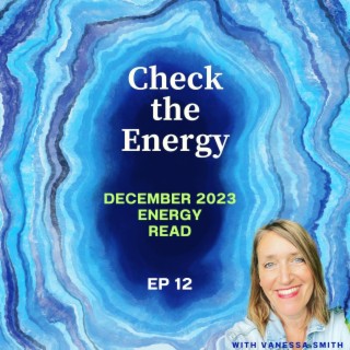 Ep12 - Energy Read for December 2023