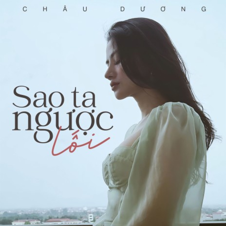 Sao Ta Ngược Lối | Boomplay Music