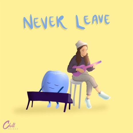 Never Leave ft. Natasha Ghosh & Chill Select