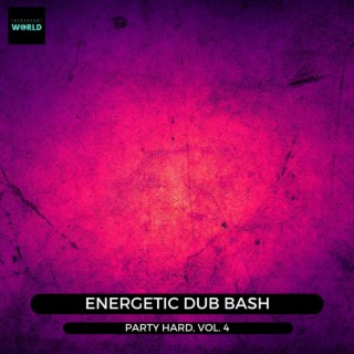 Energetic Dub Bash - Party Hard, Vol. 4