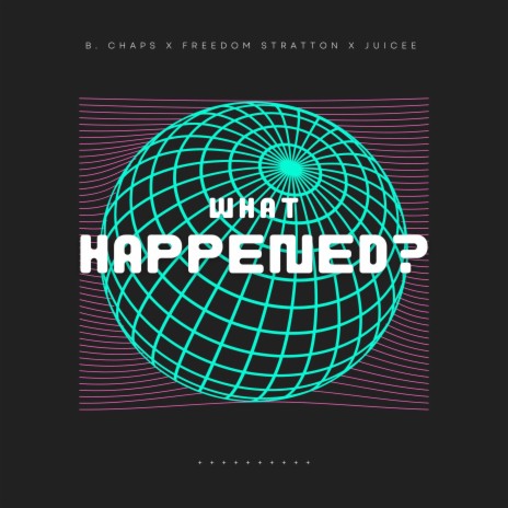 What Happened? ft. Freedom Stratton & Juicee