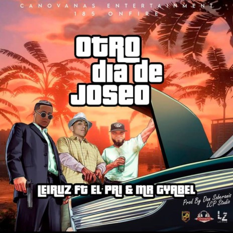 OTRO DIA DE JOSEO ft. LEIRUZ & EL PRI | Boomplay Music