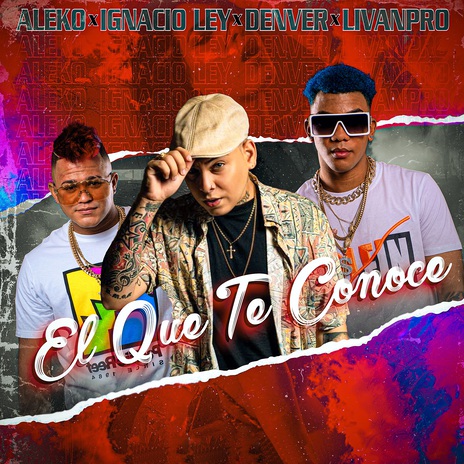 El Que Te Conoce ft. Ignacio Ley, Denver & Livan Pro | Boomplay Music