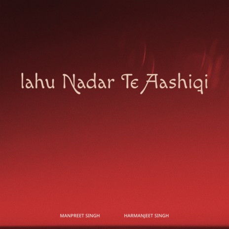 Lahu Nadar Te Aashiqi ft. Harmanjeet Singh | Boomplay Music