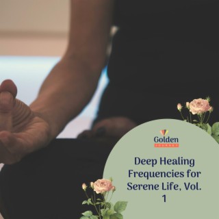 Deep Healing Frequencies for Serene Life, Vol. 1