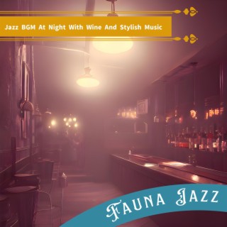 Jazz Bgm at Night with Wine and Stylish Music