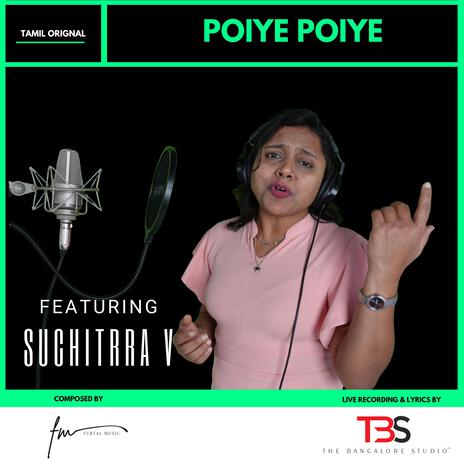 Poiye Poiye ft. Suchitrra v | Boomplay Music