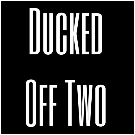 Ducked Off 2 | Boomplay Music