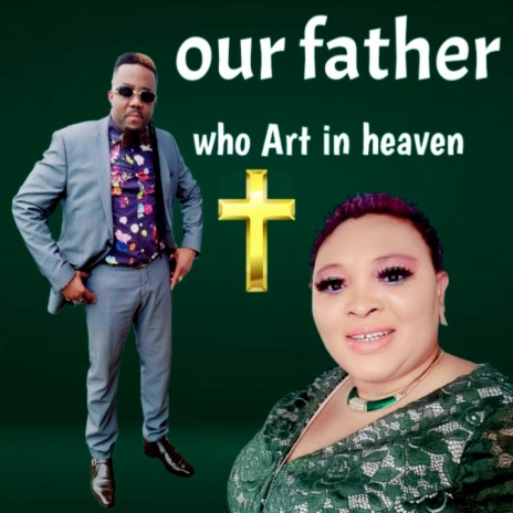 OUR FATHER WHO ART IN HEAVEN (SONG) | Boomplay Music