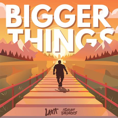 Bigger Things ft. Isaiah Tavares | Boomplay Music