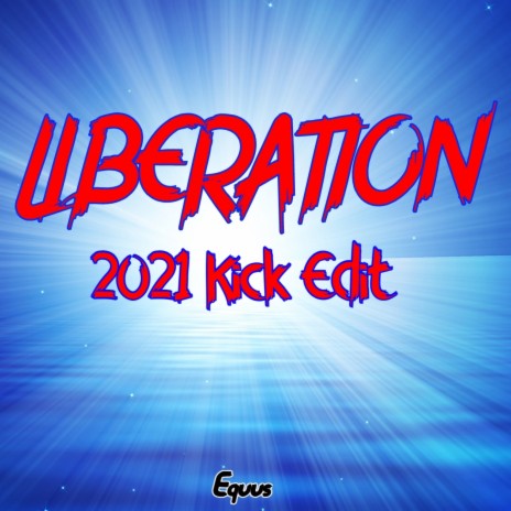Liberation (2021 Kick Edit) | Boomplay Music