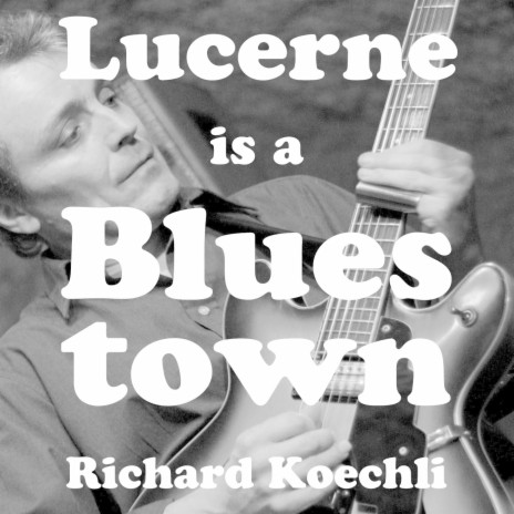 Lucerne Is a Blues Town | Boomplay Music