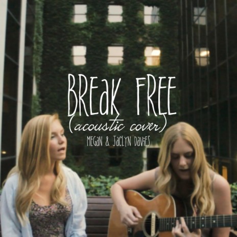 Break Free (Acoustic Cover) feat. Jaclyn Davies | Boomplay Music