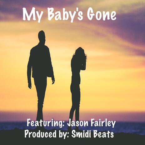 My Baby’s Gone ft. Jason Fairley