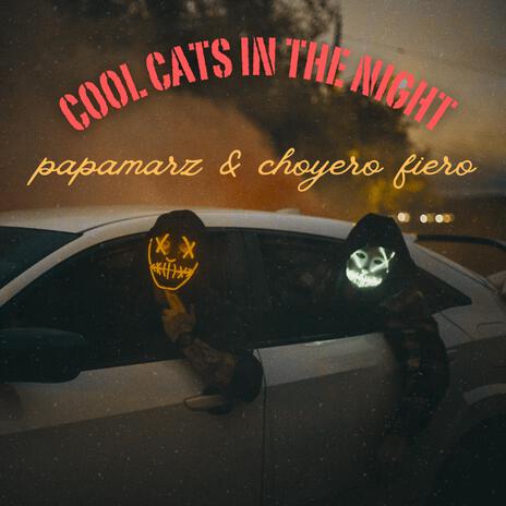 Cool cats in the night ft. Choyero Fiero | Boomplay Music