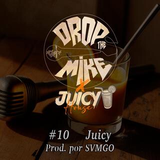 #DropTheMike 10 - Juicy