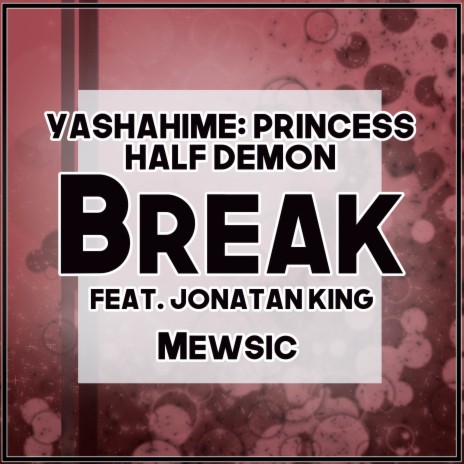 Break (From Yashahime: Princess Half Demon) ft. Jonatan King | Boomplay Music