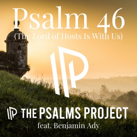 Psalm 46 (The Lord of Hosts Is With Us) ft. Benjamin Ady | Boomplay Music
