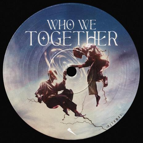 Who We Together | Boomplay Music