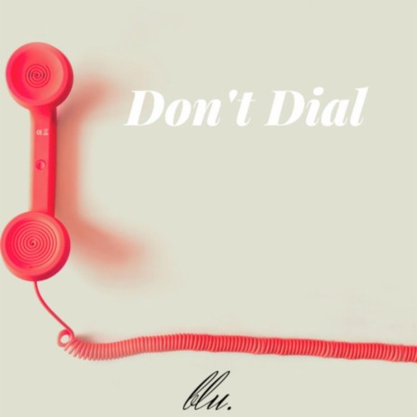 Don't Dial | Boomplay Music