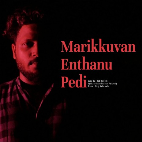 Marikkuvan Enthanu Pedi | Boomplay Music