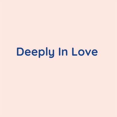 Deeply in Love