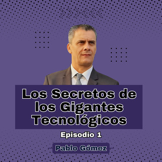 Los Secretos de los Gigantes Tecnológicos. Episodio 1