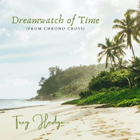 Dreamwatch of Time (From Chrono Cross) ft. Bijan Bryan Eghtesady & Ian Martyn | Boomplay Music