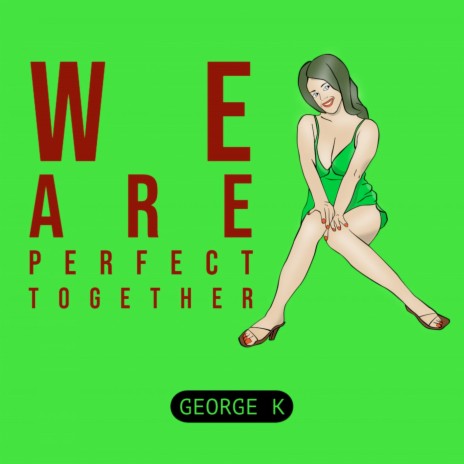 We Are Perfect Together | Boomplay Music