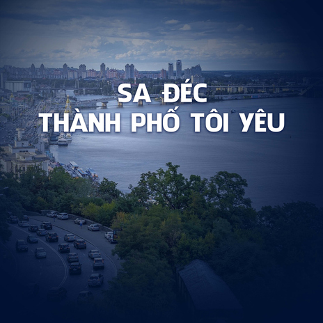 Sa Đéc Thành Phố Tôi Yêu | Boomplay Music