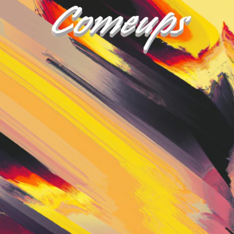 Comeups | Boomplay Music