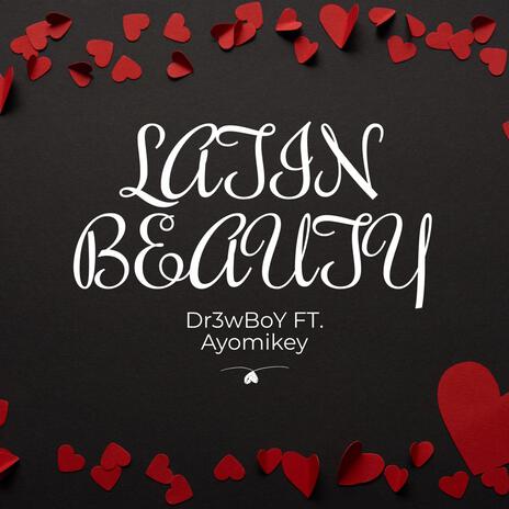 LATIN BEAUTY ft. Ayomikey | Boomplay Music